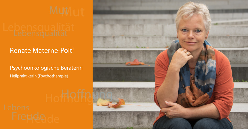Renate Materne-Polti - Pschoonkologische Beraterin - Heilpraktikerin (Pschotherapie) | Mut Hoffnung, Lebensqualität, Lebensfreude